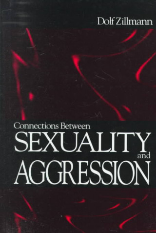 Kniha Connections Between Sexuality and Aggression Dolf Zillmann