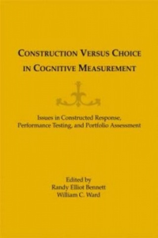Книга Construction Versus Choice in Cognitive Measurement Randy Elliot Bennett