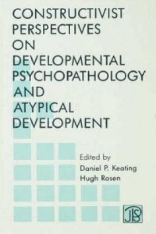 Kniha Constructivist Perspectives on Developmental Psychopathology and Atypical Development 