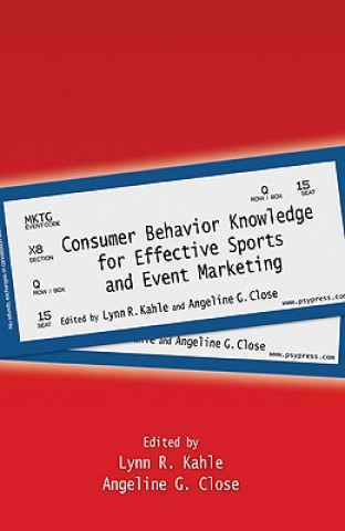 Kniha Consumer Behavior Knowledge for Effective Sports and Event Marketing Lynn R. Kahle