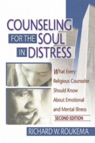 Könyv Counseling for the Soul in Distress Richard W. Roukema