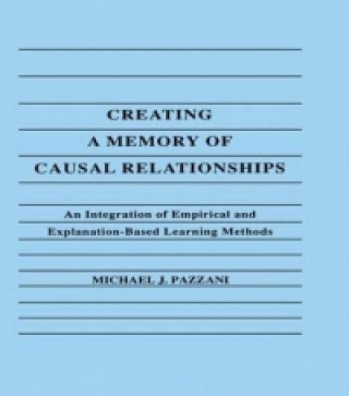 Книга Creating A Memory of Causal Relationships Michael J. Pazzani