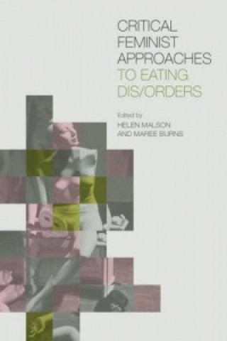 Kniha Critical Feminist Approaches to Eating Dis/Orders Helen Malson