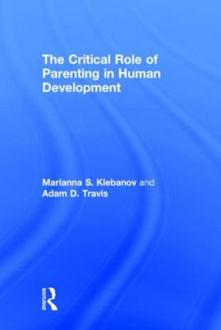 Kniha Critical Role of Parenting in Human Development Adam D. Travis