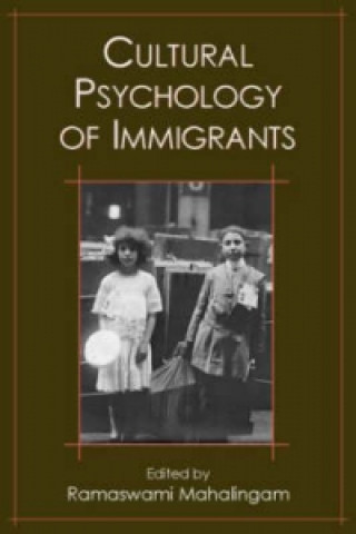Carte Cultural Psychology of Immigrants Ramaswami Mahalingam