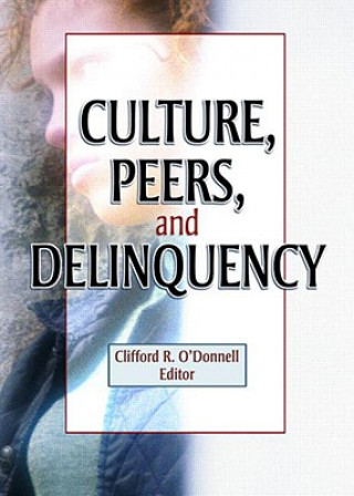 Kniha Culture, Peers, and Delinquency Clifford R. O'Donnell