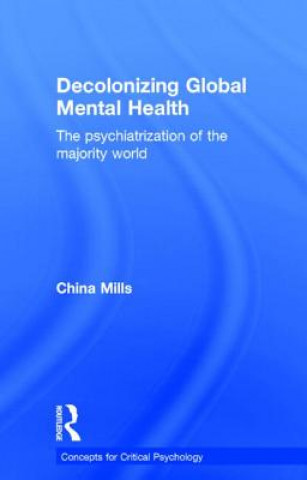Kniha Decolonizing Global Mental Health China Mills