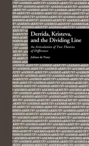 Kniha Derrida, Kristeva, and the Dividing Line Juliana de Nooy