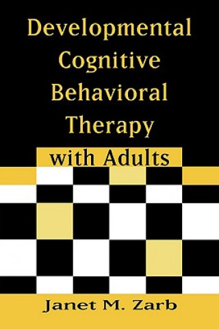 Kniha Developmental Cognitive Behavioral Therapy with Adults Janet M. Zarb