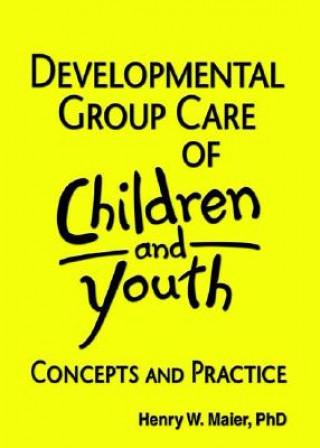 Kniha Developmental Group Care of Children and Youth Henry W Maier