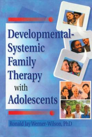 Kniha Developmental-Systemic Family Therapy with Adolescents Ronald Jay Werner-Wilson