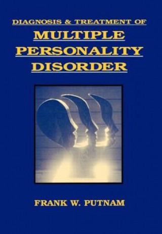 Carte Diagnosis and Treatment of Multiple Personality Disorder F.W. Putnam