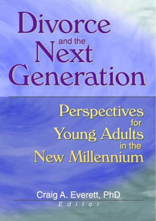 Knjiga Divorce and the Next Generation Craig A. Everett