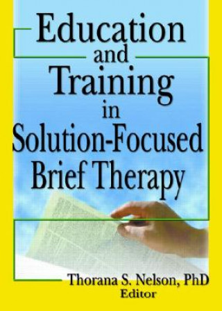 Carte Education and Training in Solution-Focused Brief Therapy Thorana S. Nelson
