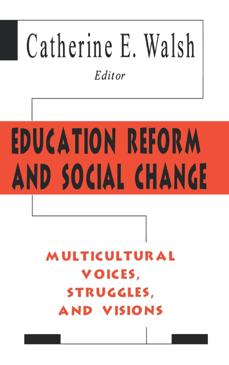 Könyv Education Reform and Social Change Catherine E. Walsh