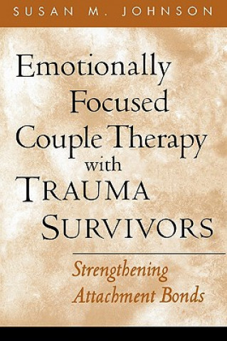 Kniha Emotionally Focused Couple Therapy with Trauma Survivors Susan M. Johnson