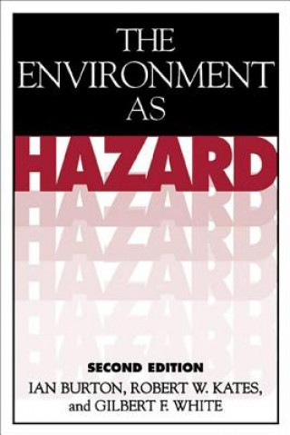 Kniha Environment As Hazard Ian Burton; Robert W. Kates; Gilbert F. White Professor Emeritus
