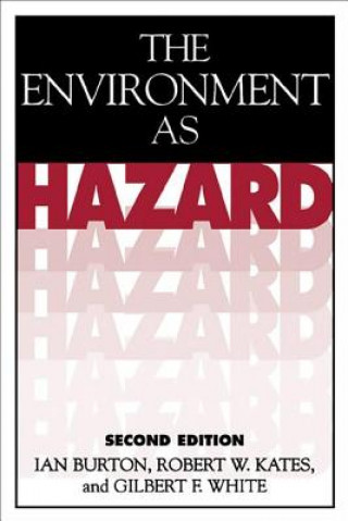 Knjiga Environment As Hazard Ian Burton; Robert W. Kates; Gilbert F. White Professor Emeritus