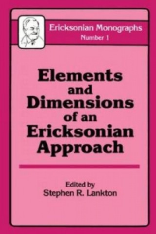 Carte Elements And Dimensions Of An Ericksonian Approach Stephen R. Lankton