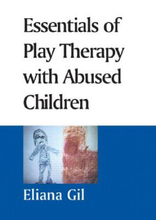 Digital Essentials of Play Therapy with Abused Children Eliana Gil