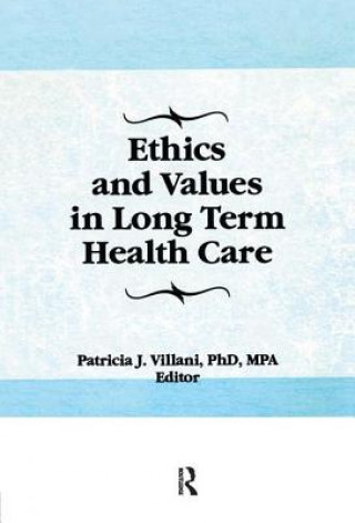 Könyv Ethics and Values in Long Term Health Care Patricia J. Villani