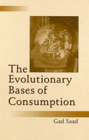 Książka Evolutionary Bases of Consumption Gad Saad