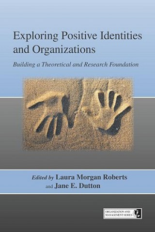 Könyv Exploring Positive Identities and Organizations Laura Morgan Roberts