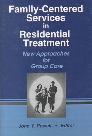 Carte Family-Centered Services in Residential Treatment John Y. Powell
