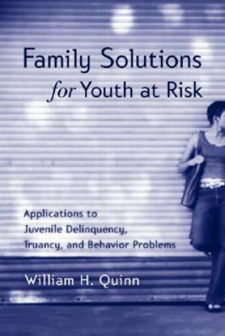 Kniha Family Solutions for Youth at Risk William H. Quinn