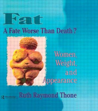 Knjiga Fat - A Fate Worse Than Death? Ruth Raymond Thone