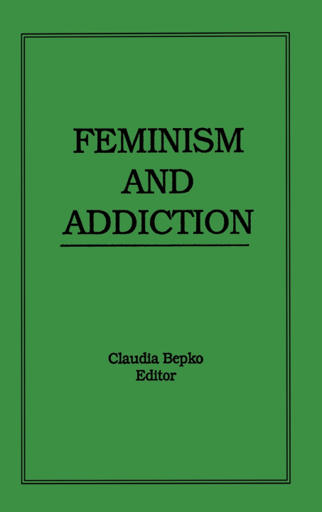 Book Feminism and Addiction Claudia Bepko
