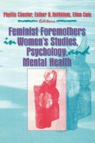 Buch Feminist Foremothers in Women's Studies, Psychology, and Mental Health Phyllis Chesler