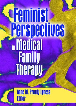 Carte Feminist Perspectives in Medical Family Therapy Anne M. Prouty Lyness