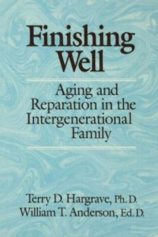 Knjiga Finishing Well: Aging And Reparation In The Intergenerational Family William T. Anderson