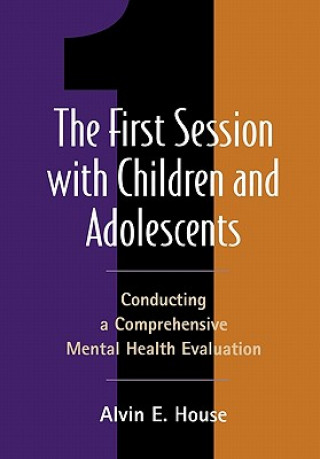 Книга First Session with Children and Adolescents Alvin E. House