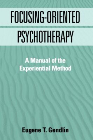 Book Focusing-Oriented Psychotherapy Eugene T. Gendlin