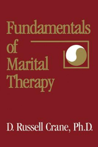 Книга Fundamentals Of Marital Therapy D. Russell Crane