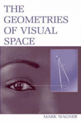 Könyv Geometries of Visual Space Mark Wagner