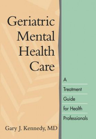 Kniha Geriatric Mental Health Care Gary J. Kennedy