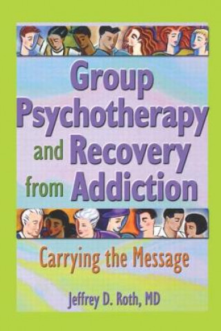 Książka Group Psychotherapy and Recovery from Addiction Jeffrey D. Roth