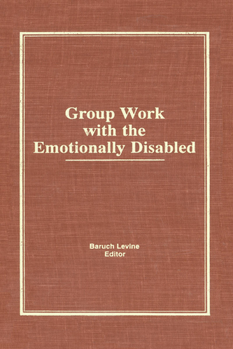 Kniha Group Work With the Emotionally Disabled Baruch Levine