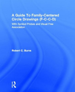 Книга Guide To Family-Centered Circle Drawings F-C-C-D With Symb Robert C. Burns