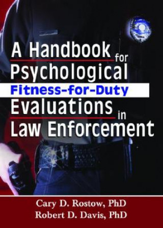 Carte Handbook for Psychological Fitness-for-Duty Evaluations in Law Enforcement Cary D. Rostow
