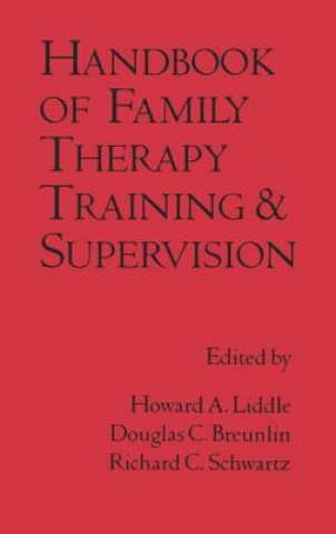 Knjiga Handbook of Family Therapy Training and Supervision Howard A. Liddle