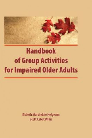 Книга Handbook of Group Activities for Impaired Adults Scott C. Willis