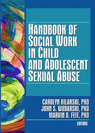 Книга Handbook of Social Work in Child and Adolescent Sexual Abuse Carolyn Hilarski