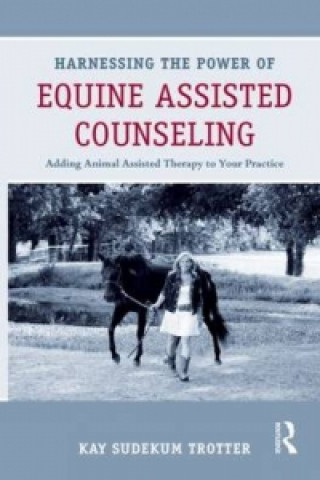 Könyv Harnessing the Power of Equine Assisted Counseling 