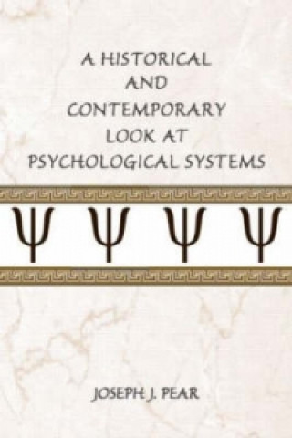 Könyv Historical and Contemporary Look at Psychological Systems Joseph J. Pear