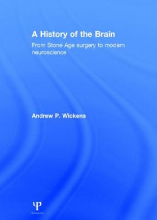 Kniha History of the Brain Andrew P. Wickens