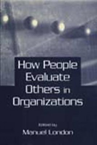 Buch How People Evaluate Others in Organizations 